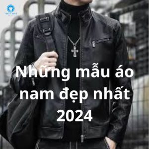 Những Mẫu Áo Khoác Nam Đẹp Nhất 2024